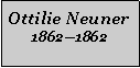 Textfeld: Ottilie Neuner18621862