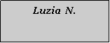 Textfeld: Luzia  N.
