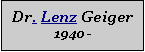Textfeld: Dr. Lenz Geiger1940 -