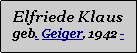 Textfeld: Elfriede Klausgeb. Geiger, 1942 -