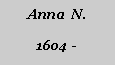 Textfeld: Anna  N.1604  -
