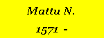Textfeld: Mattu N.1571  -