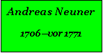 Textfeld: Andreas Neuner1706vor 1771