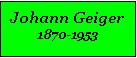 Textfeld: Johann Geiger1870-1953