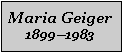 Textfeld: Maria Geiger18991983